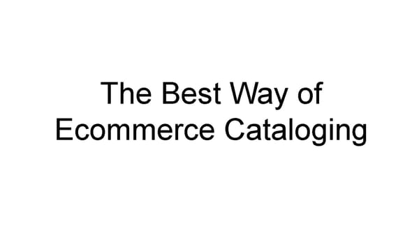 The Best Way of Ecommerce Cataloging - Page 1