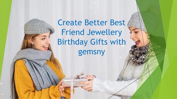 Create Better BEST FRIEND JEWELLERY Birthday gifts  GIFTS - Page 1