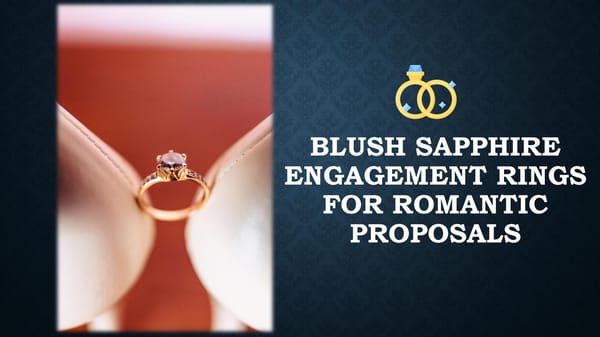 Blush Sapphire Engagement Rings: A Unique and Romantic Choice - Page 1