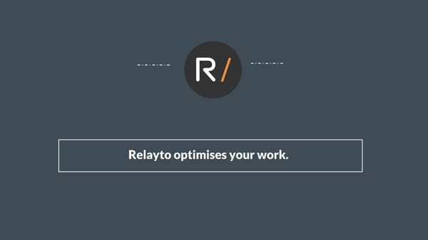 Relayto optimises your work. - Page 1