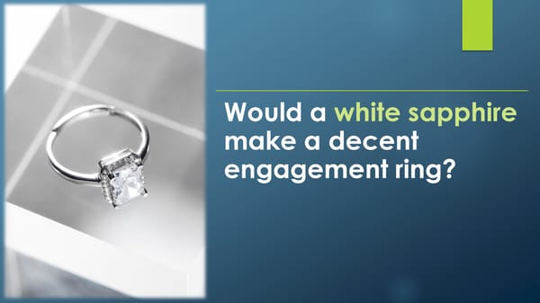 Would a white sapphire make a decent engagement ring - Page 1