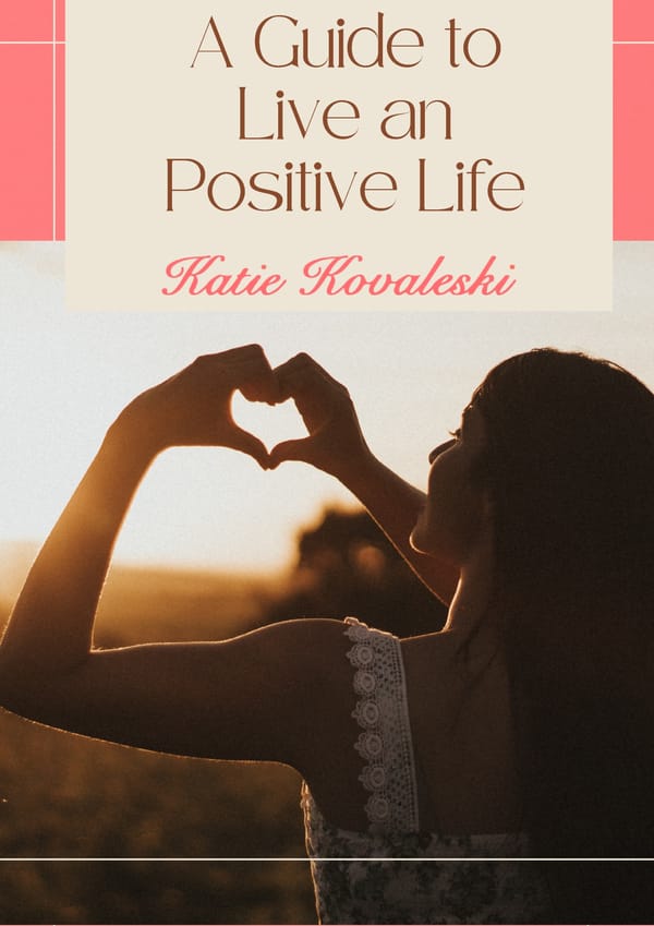 A Guide to Live an Positive Life by Katie Kovaleski - Page 1