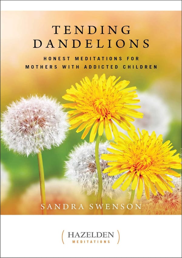  Tending Dandelions Honest Meditations for Mothers with Addicted Children Just Dandy - Page 1