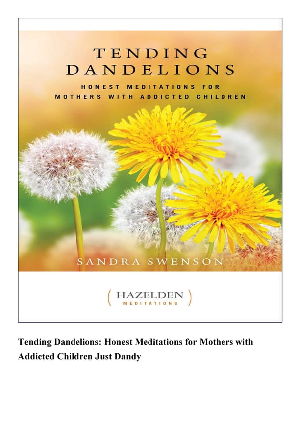  Tending Dandelions Honest Meditations for Mothers with Addicted Children Just Dandy - Page 2