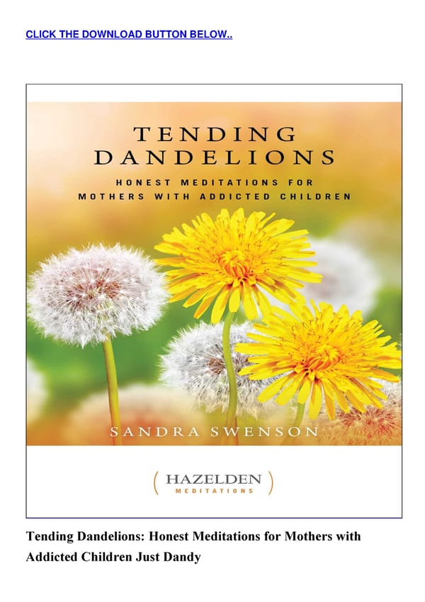  Tending Dandelions Honest Meditations for Mothers with Addicted Children Just Dandy - Page 3