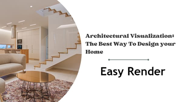 Architectural Visualization: The Best Way To Design your Home  - Page 1