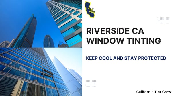 Riverside CA Window Tinting: Keep Cool and Stay Protected - Page 1