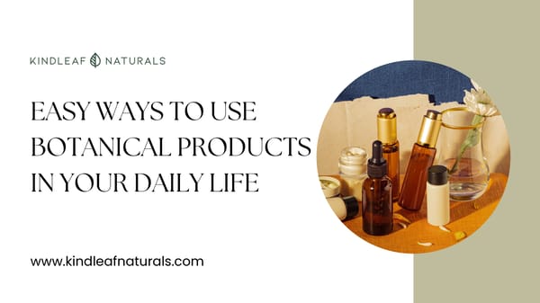 Easy Ways to Use Botanical Products in Your Daily Life - Page 1